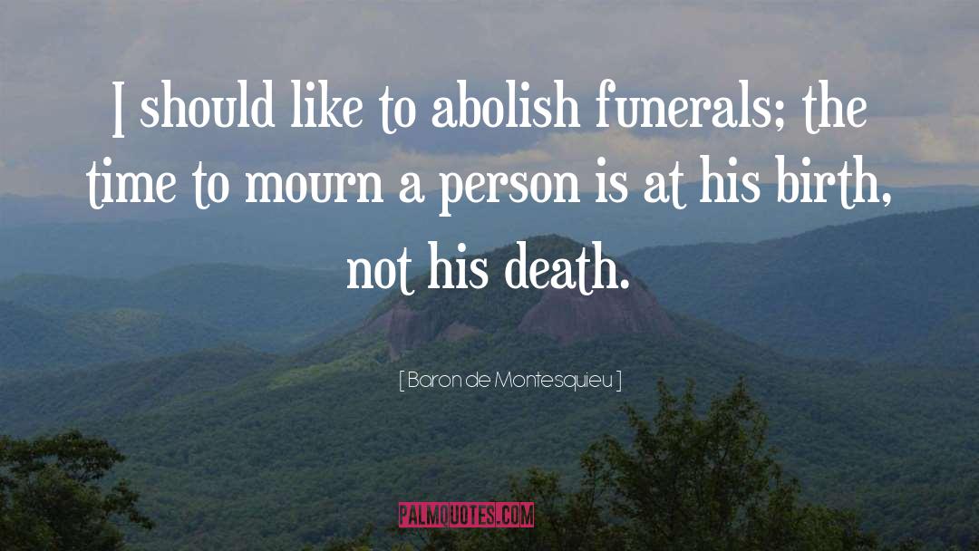 Funerals quotes by Baron De Montesquieu