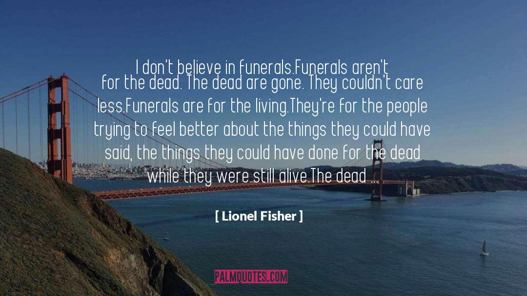Funerals quotes by Lionel Fisher