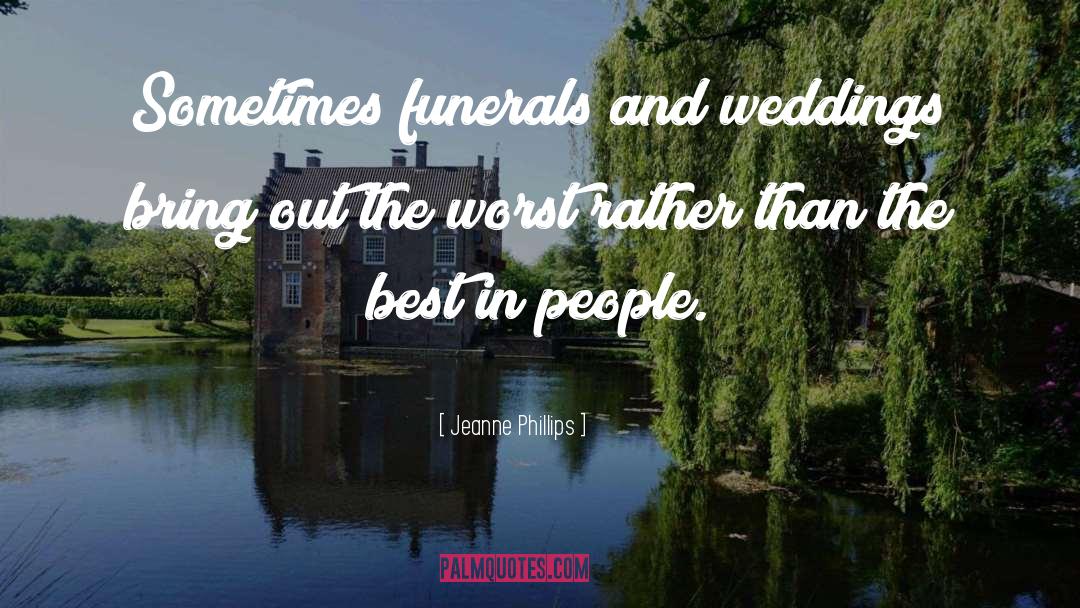 Funerals quotes by Jeanne Phillips