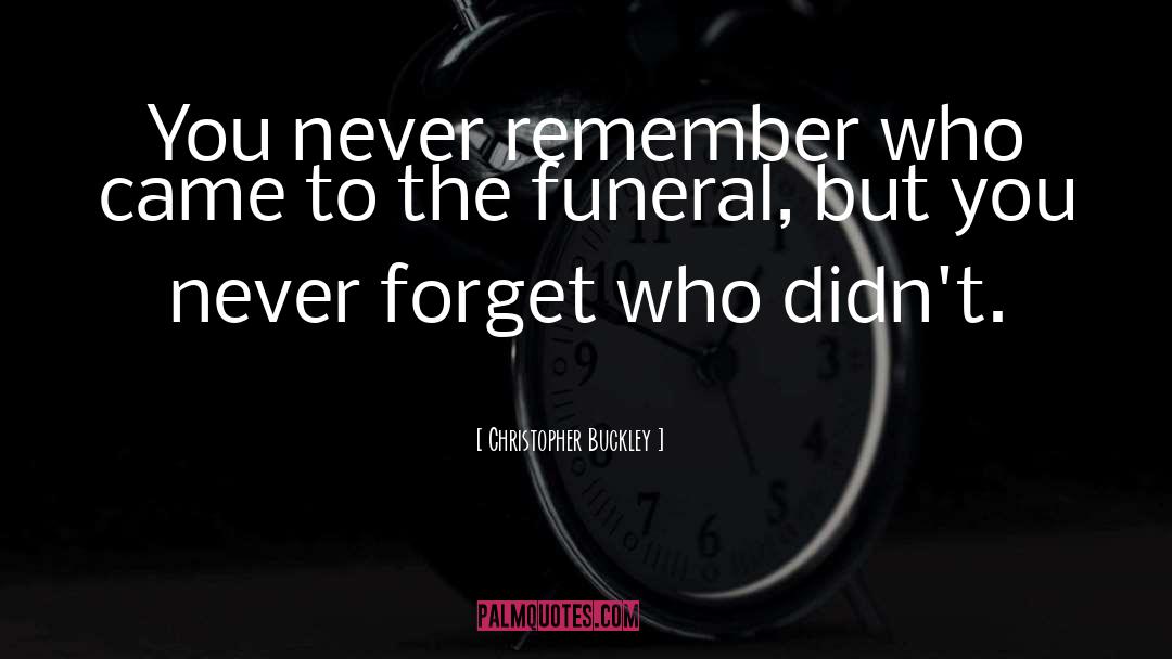 Funerals quotes by Christopher Buckley