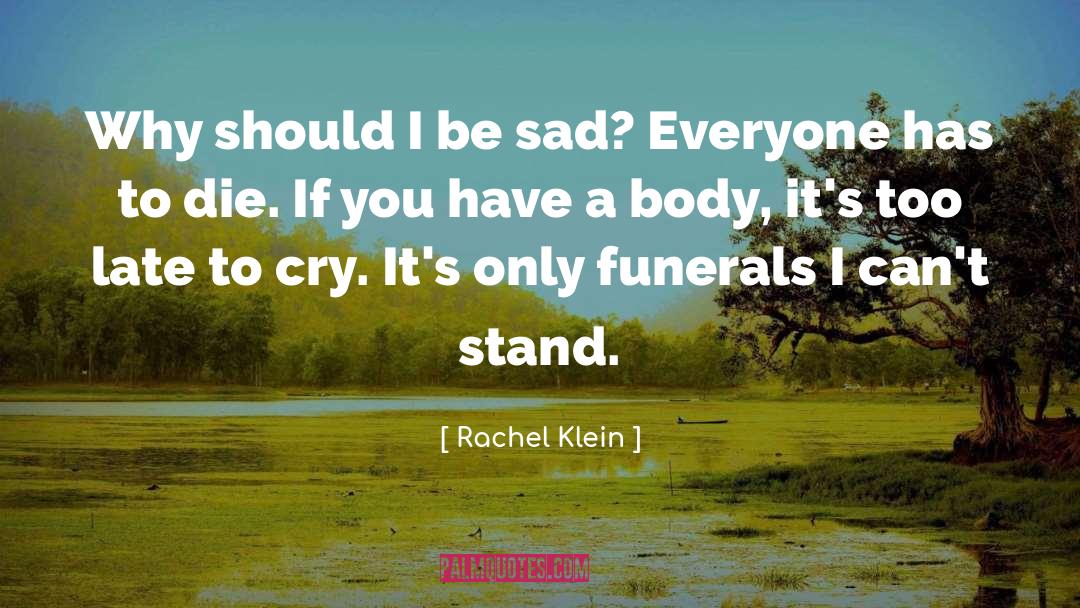 Funerals quotes by Rachel Klein