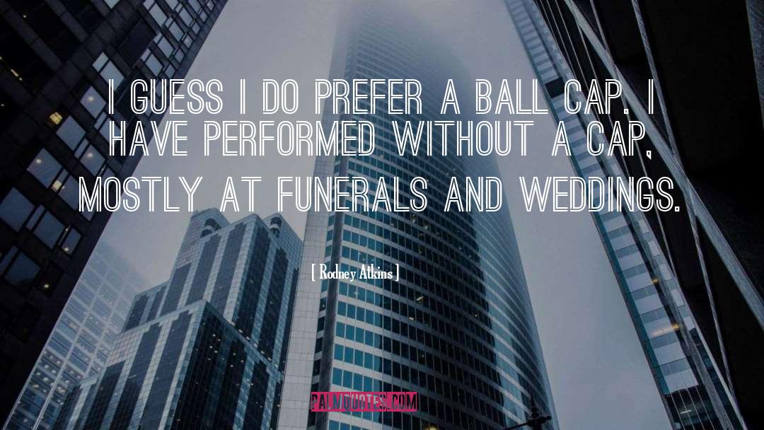 Funerals quotes by Rodney Atkins