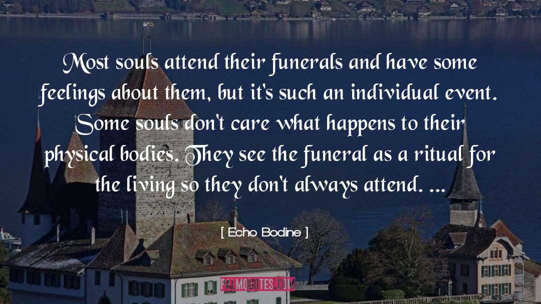 Funerals quotes by Echo Bodine