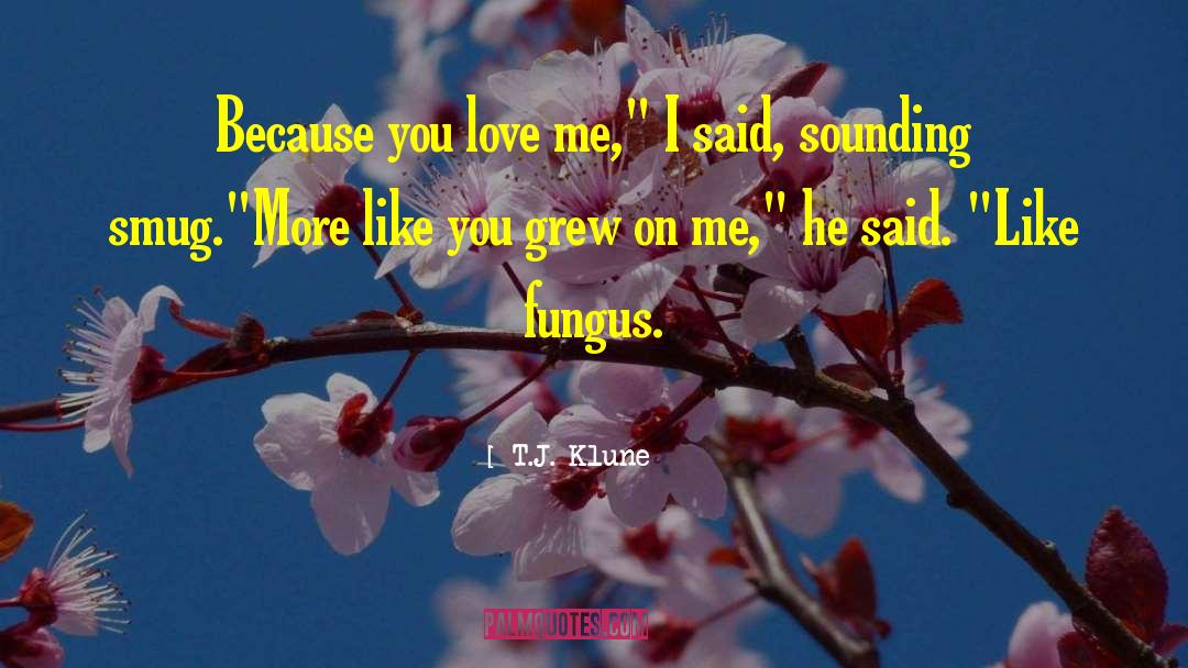 Fungus quotes by T.J. Klune