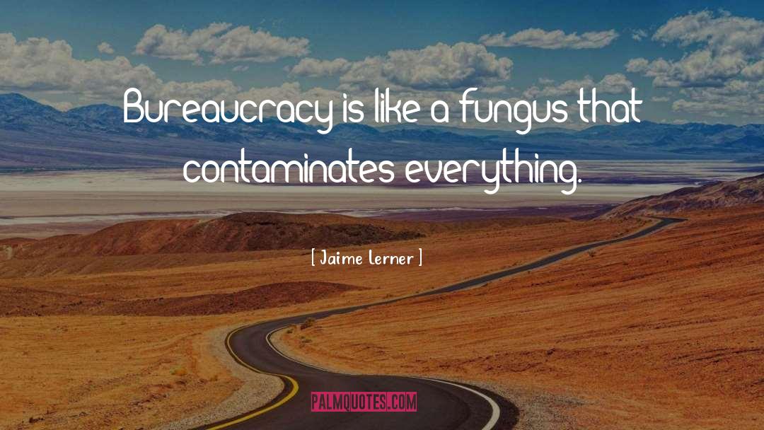 Fungus quotes by Jaime Lerner