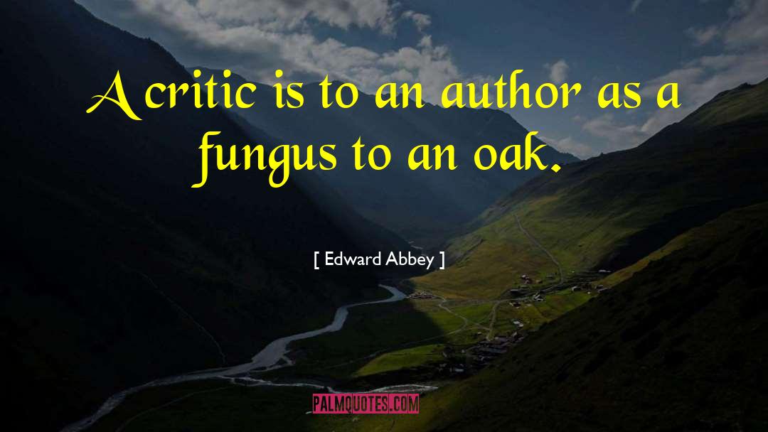 Fungus quotes by Edward Abbey
