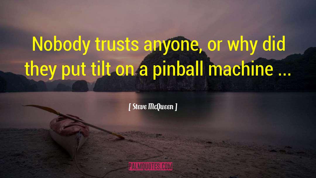 Funhouse Pinball quotes by Steve McQueen