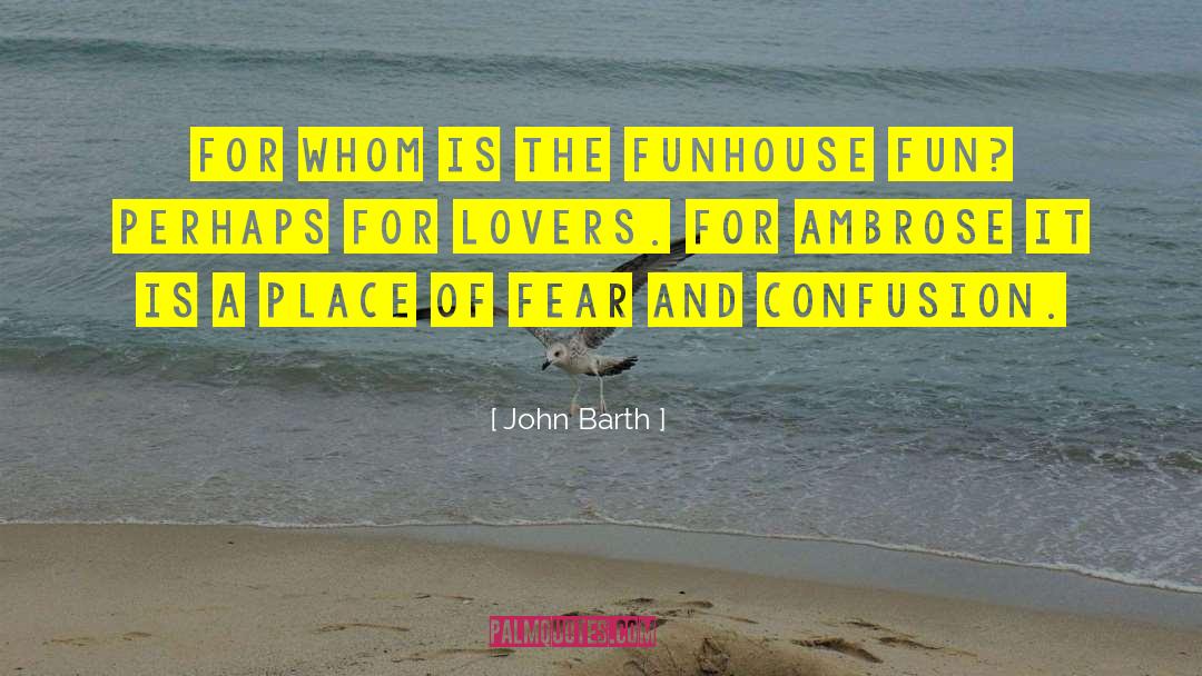 Funhouse quotes by John Barth