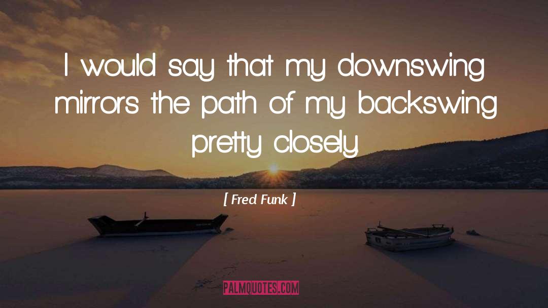 Funk quotes by Fred Funk