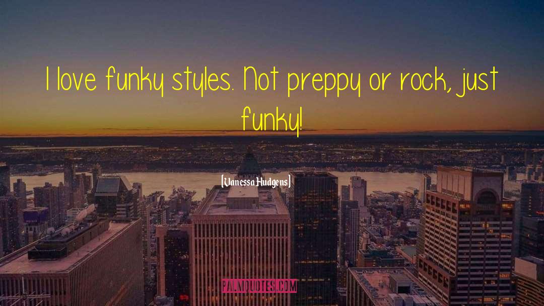 Funky quotes by Vanessa Hudgens