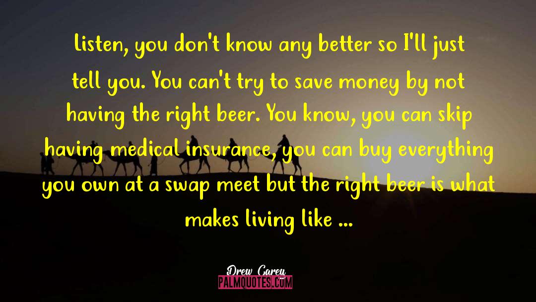 Funneling Beer quotes by Drew Carey