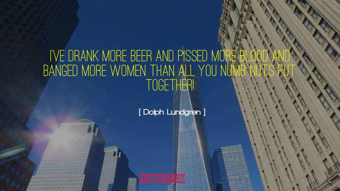 Funneling Beer quotes by Dolph Lundgren
