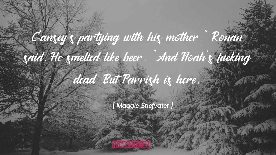Funneling Beer quotes by Maggie Stiefvater