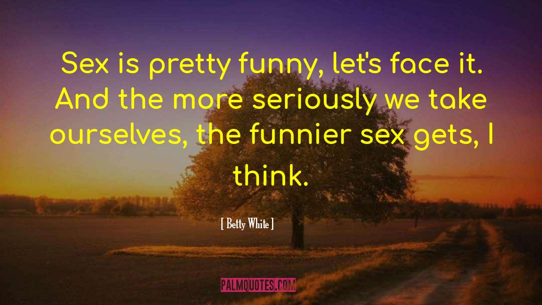 Funnier quotes by Betty White