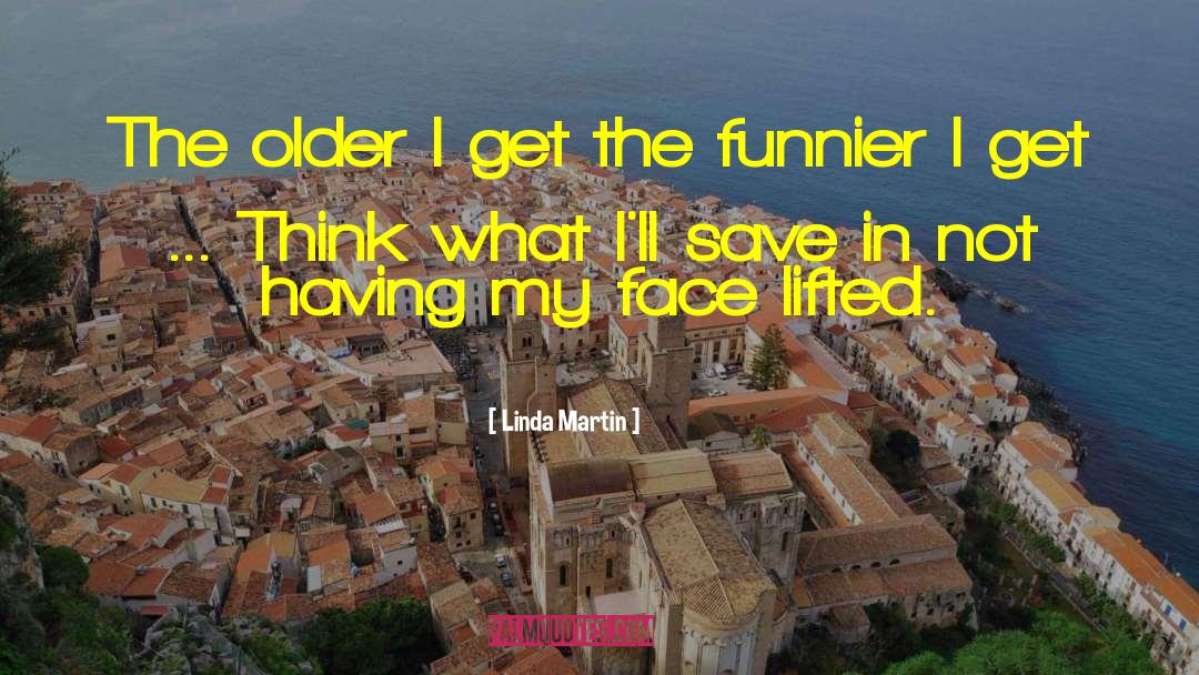 Funnier quotes by Linda Martin