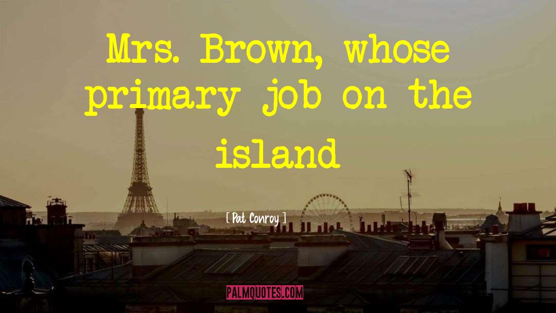 Funniest Mrs Brown quotes by Pat Conroy