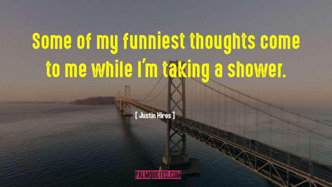 Funniest quotes by Justin Hires