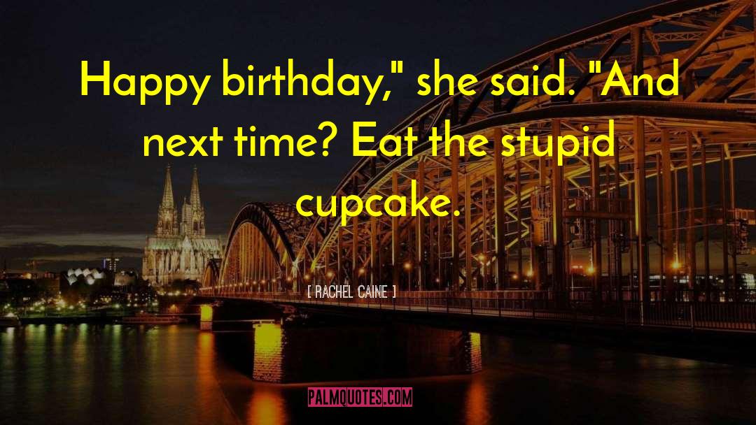 Funny 27th Birthday quotes by Rachel Caine
