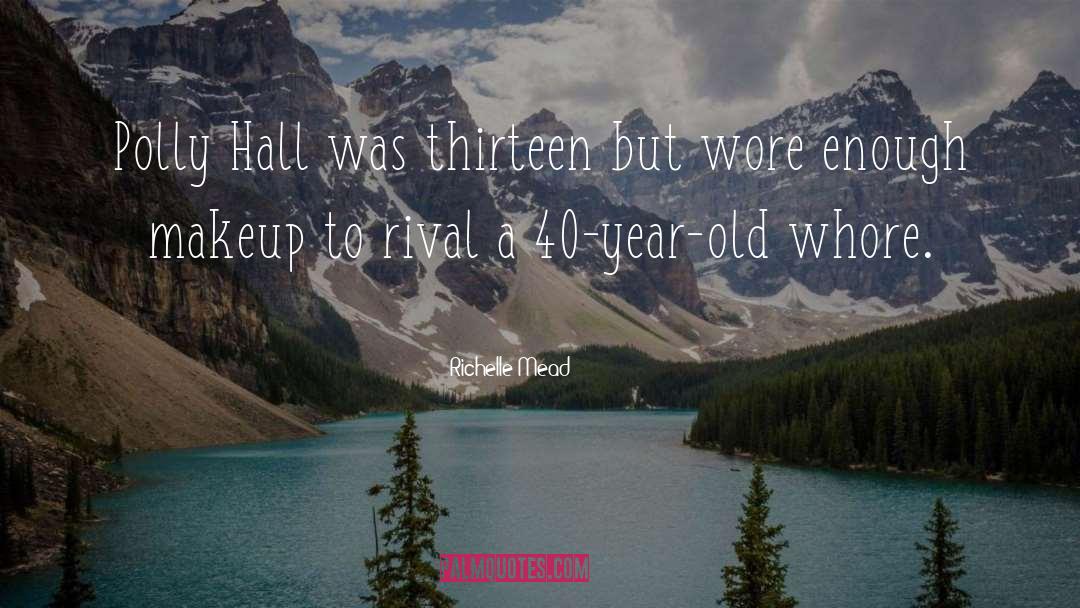 Funny 40 Year Old Birthday quotes by Richelle Mead