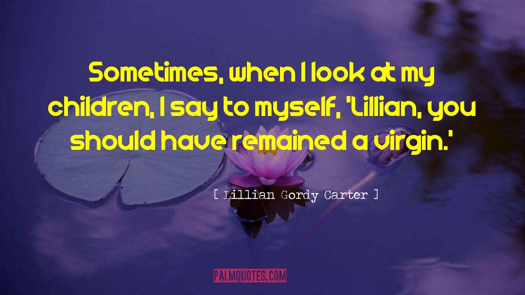 Funny Aging quotes by Lillian Gordy Carter