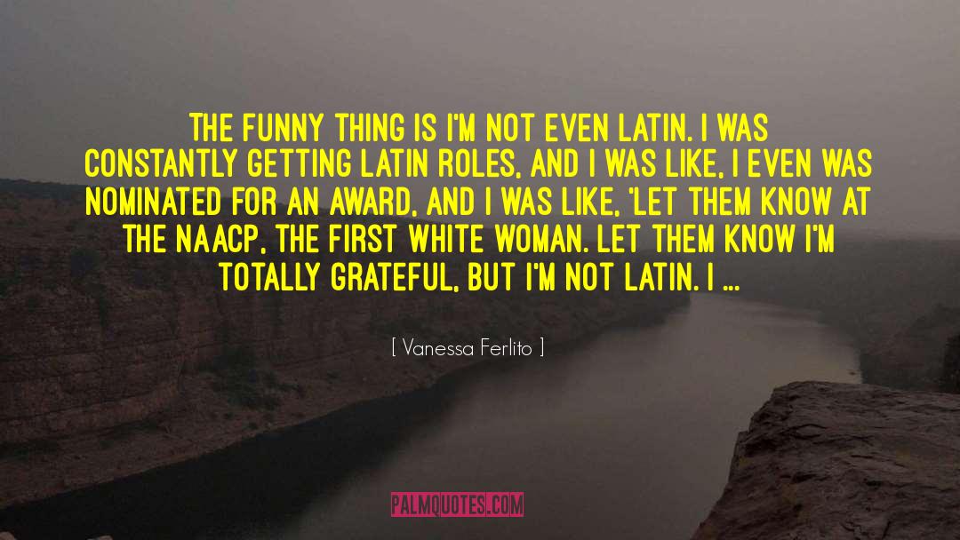 Funny And True quotes by Vanessa Ferlito