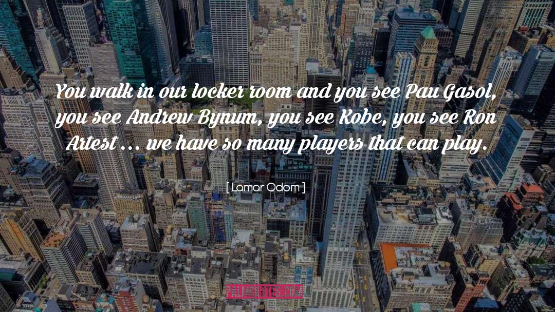 Funny Andrew Bynum quotes by Lamar Odom