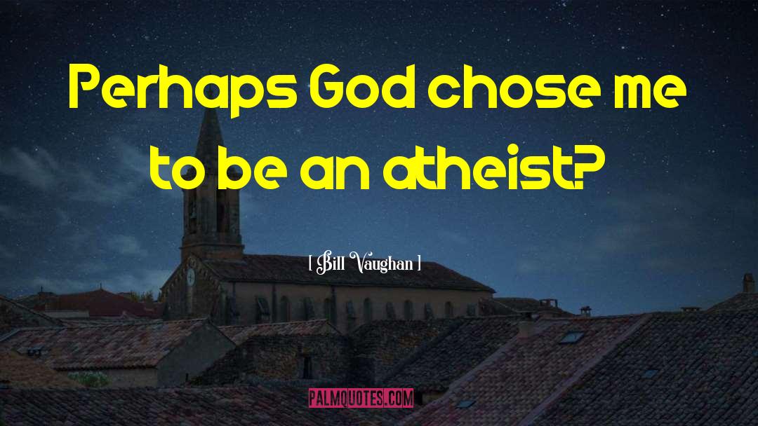 Funny Atheist quotes by Bill Vaughan