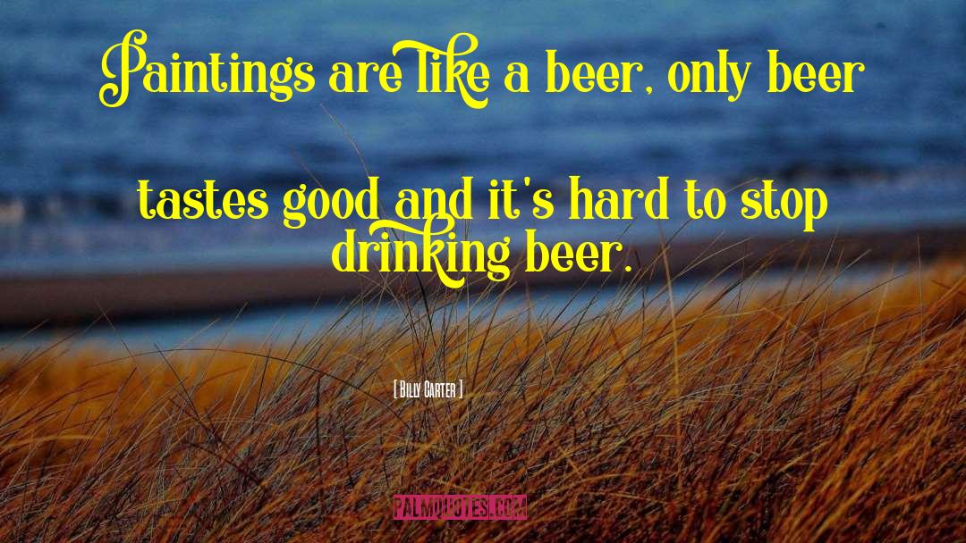 Funny Beer Drinking quotes by Billy Carter