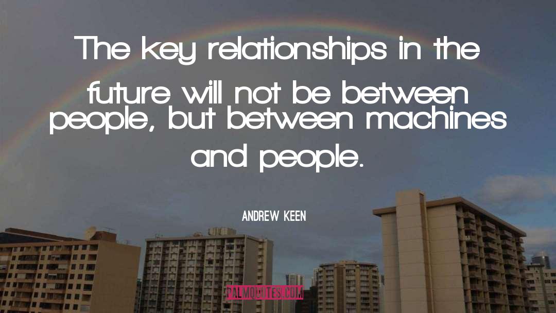 Funny Being Keen quotes by Andrew Keen