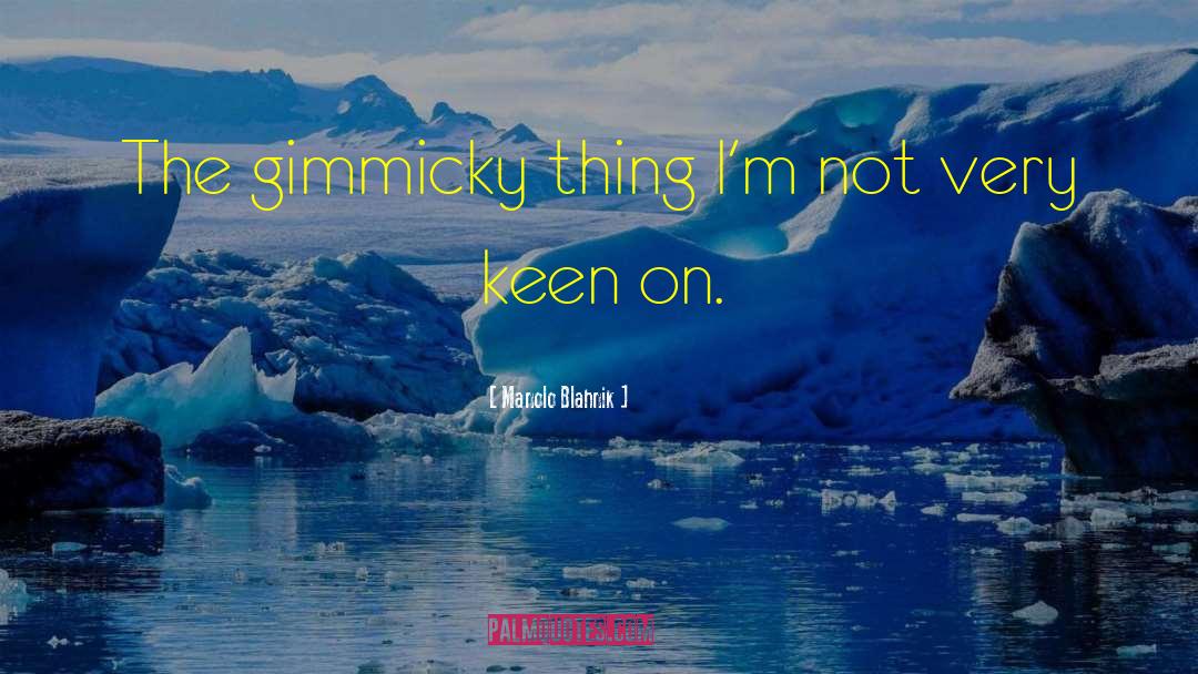 Funny Being Keen quotes by Manolo Blahnik