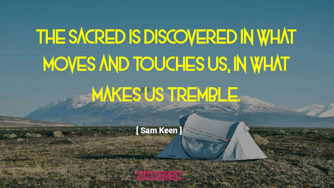 Funny Being Keen quotes by Sam Keen