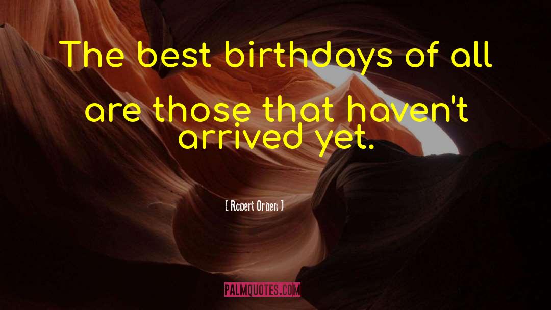 Funny Birthday Card quotes by Robert Orben