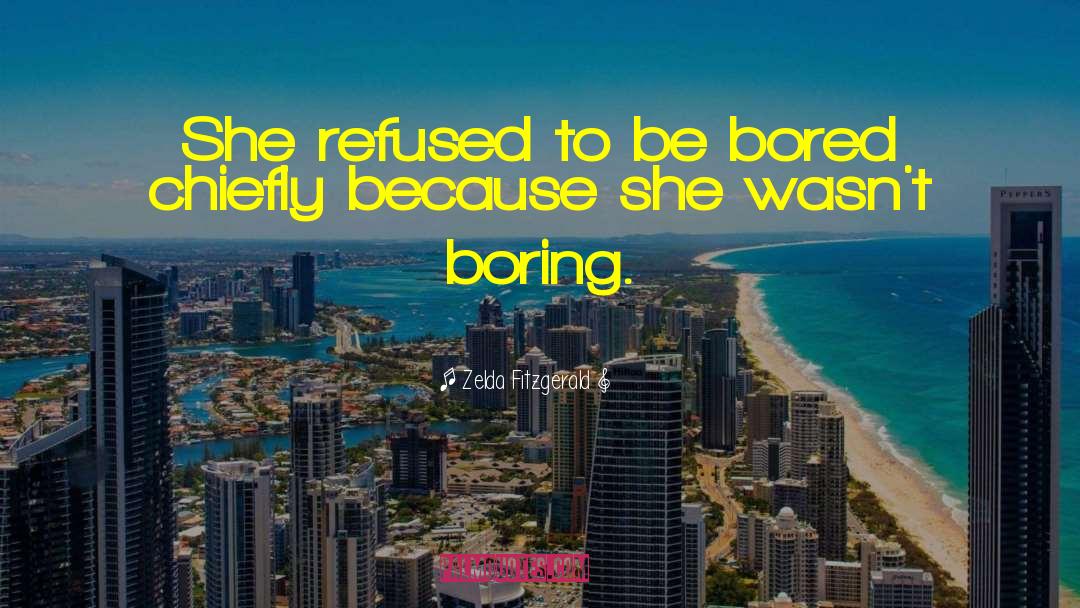 Funny Boredom quotes by Zelda Fitzgerald