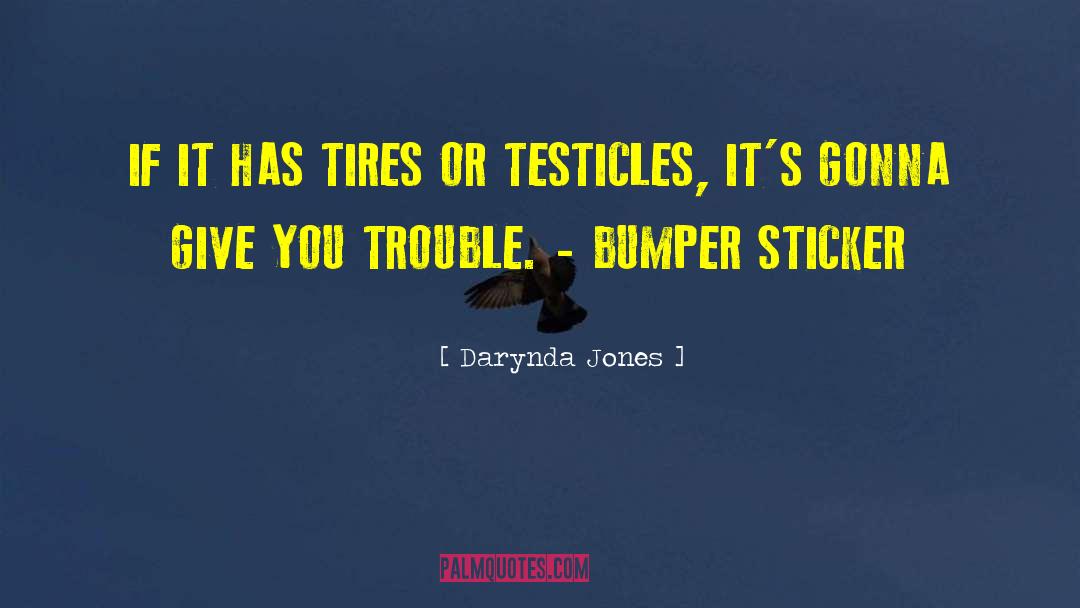 Funny Bumper Sticker quotes by Darynda Jones