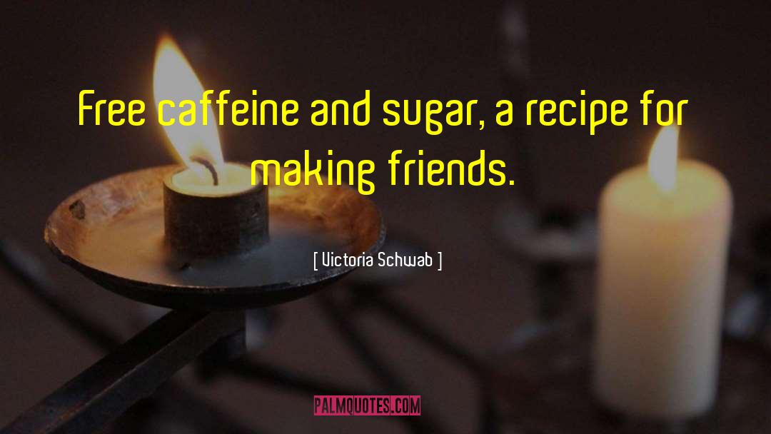 Funny Caffeine quotes by Victoria Schwab