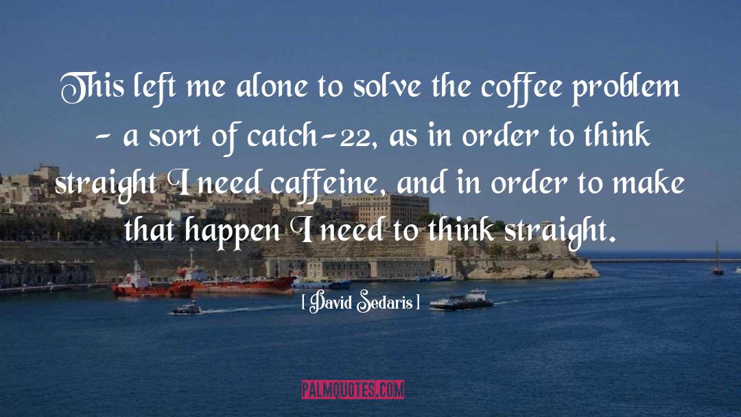 Funny Caffeine quotes by David Sedaris