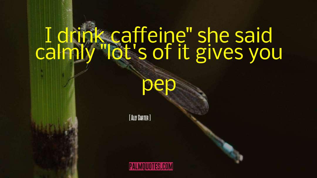 Funny Caffeine quotes by Ally Carter