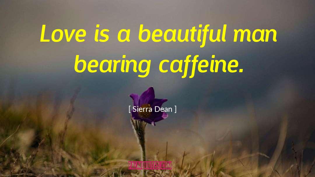 Funny Caffeine quotes by Sierra Dean