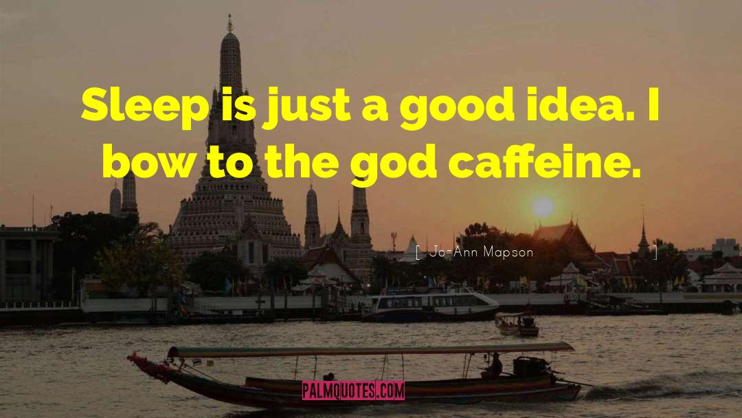 Funny Caffeine quotes by Jo-Ann Mapson