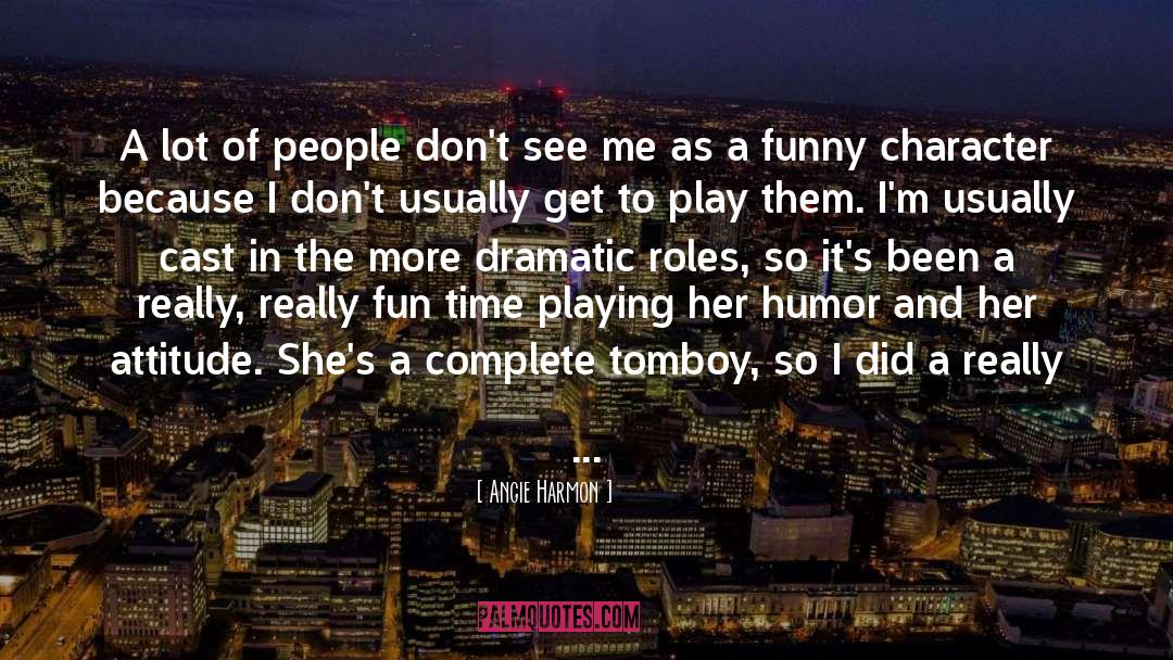 Funny Character quotes by Angie Harmon