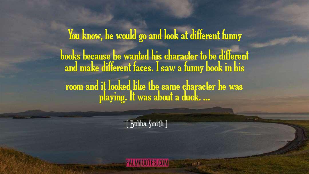 Funny Character quotes by Bubba Smith