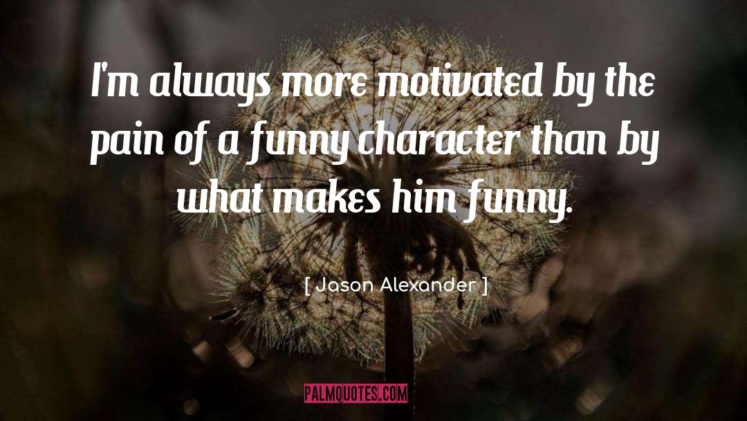Funny Character quotes by Jason Alexander