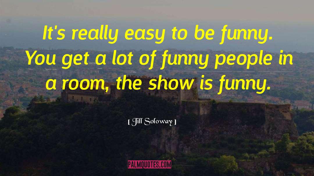 Funny Chinook quotes by Jill Soloway