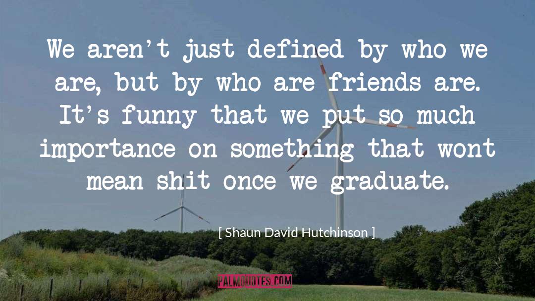 Funny Clever quotes by Shaun David Hutchinson