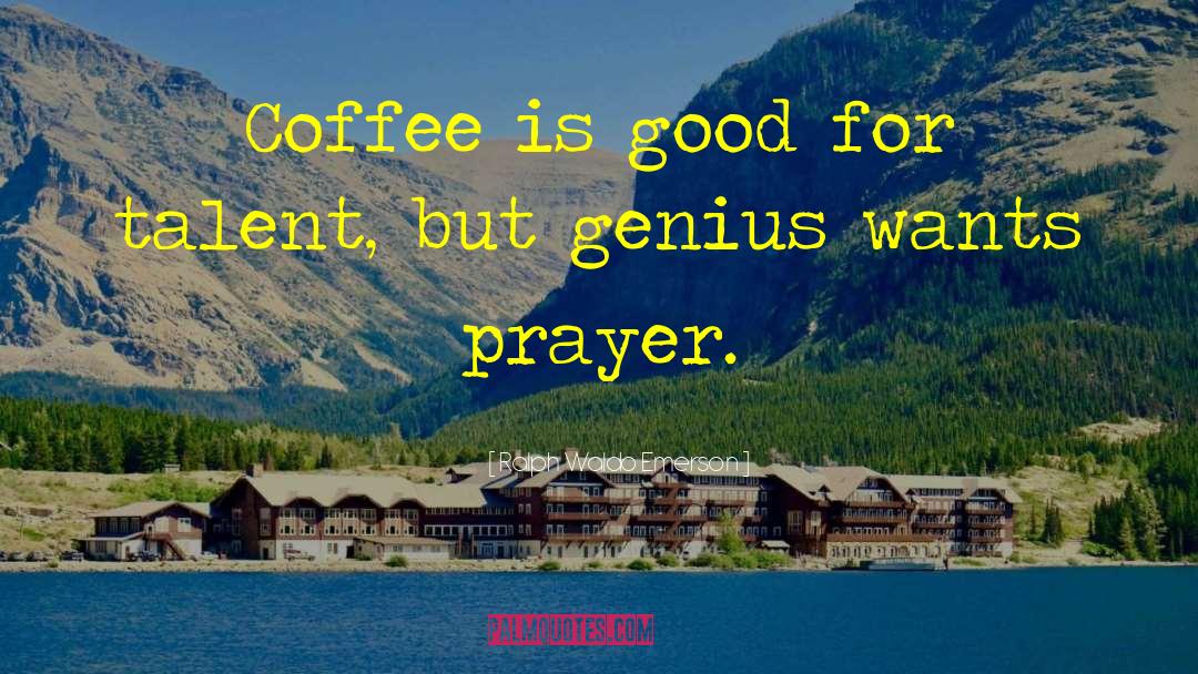 Funny Coffee quotes by Ralph Waldo Emerson