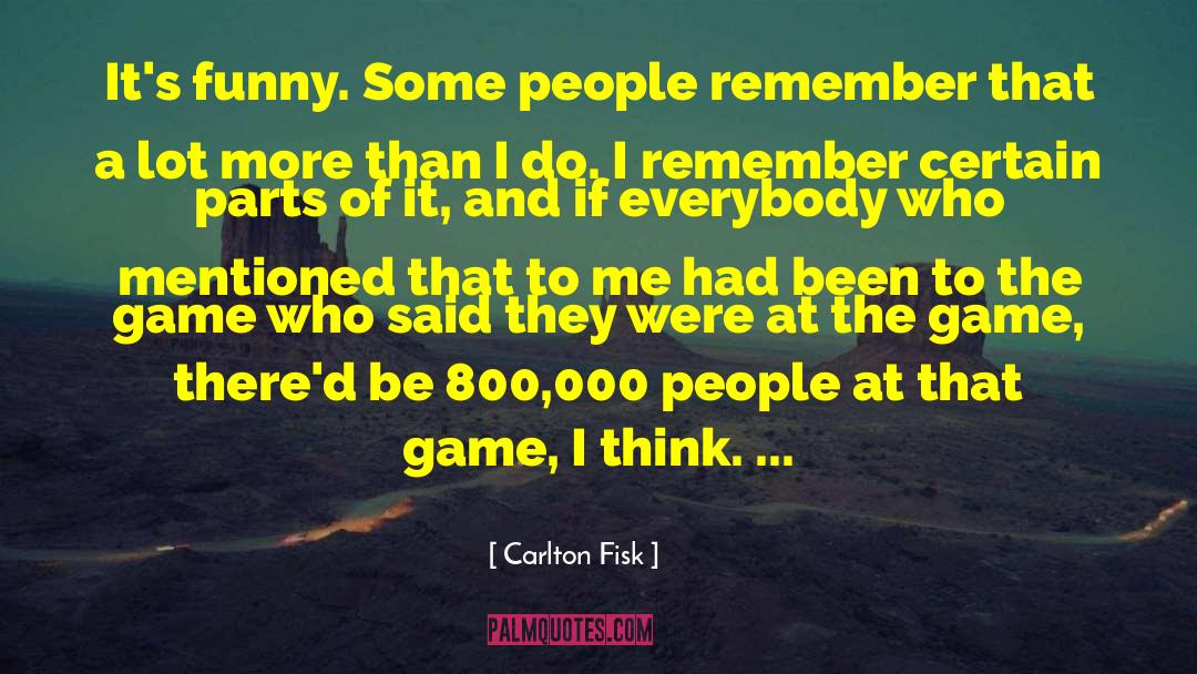 Funny Comebacks quotes by Carlton Fisk