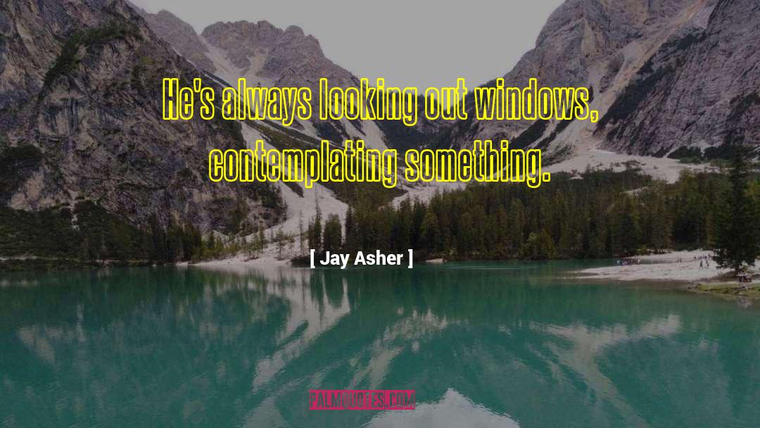 Funny Contemplating quotes by Jay Asher