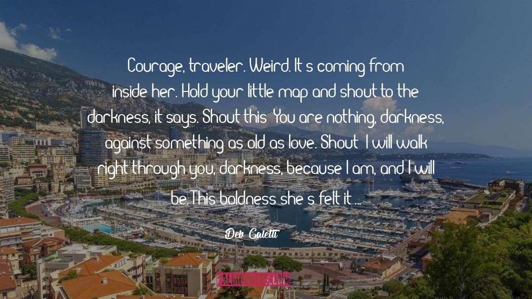 Funny Courage quotes by Deb Caletti