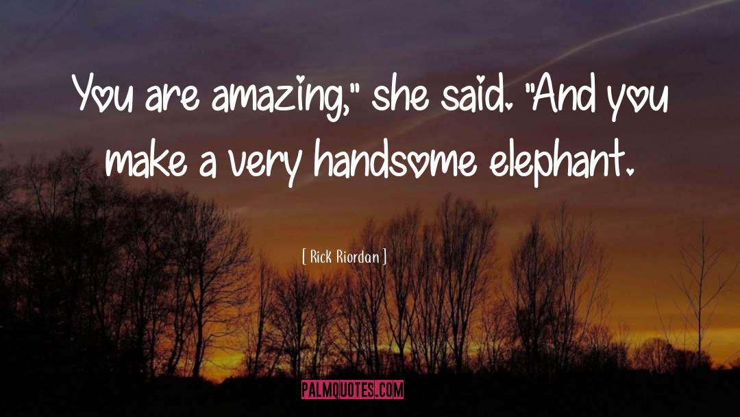 Funny Cute Flattering quotes by Rick Riordan