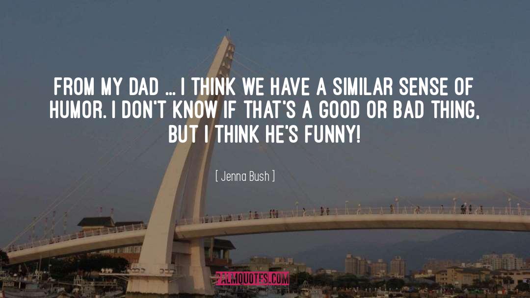 Funny Dad quotes by Jenna Bush